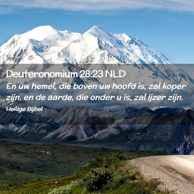 Picture 02 - Deuteronomium 28:23 NLD - En uw hemel, die boven uw hoofd is, zal koper - Bible Verse Picture