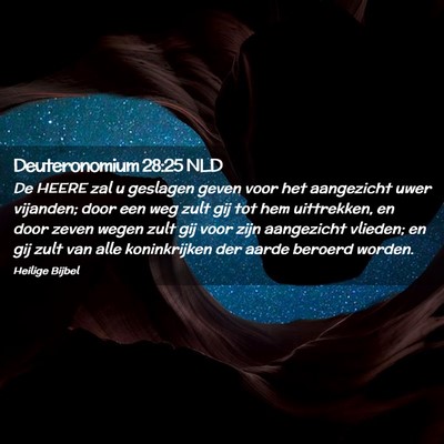 Picture 02 - Deuteronomium 28:25 NLD - De HEERE zal u geslagen geven voor het aangezicht - Bible Verse Picture