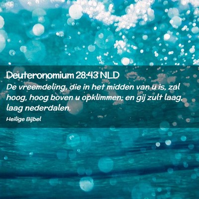 Picture 02 - Deuteronomium 28:43 NLD - De vreemdeling, die in het midden van u is, zal - Bible Verse Picture
