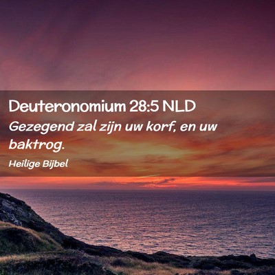 Picture 02 - Deuteronomium 28:5 NLD - Gezegend zal zijn uw korf, en uw - Bible Verse Picture