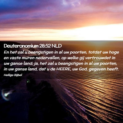 Picture 02 - Deuteronomium 28:52 NLD - En het zal u beangstigen in al uw poorten, totdat - Bible Verse Picture