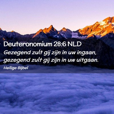Picture 02 - Deuteronomium 28:6 NLD - Gezegend zult gij zijn in uw ingaan, gezegend - Bible Verse Picture