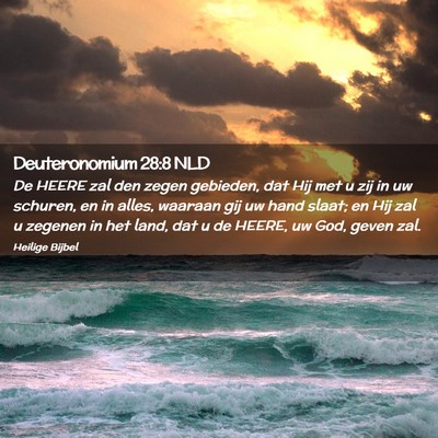 Picture 02 - Deuteronomium 28:8 NLD - De HEERE zal den zegen gebieden, dat Hij met u - Bible Verse Picture