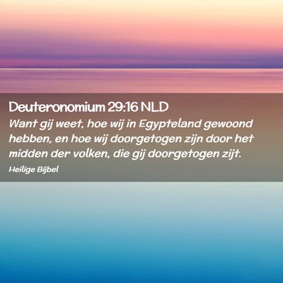 Picture 02 - Deuteronomium 29:16 NLD - Want gij weet, hoe wij in Egypteland gewoond - Bible Verse Picture