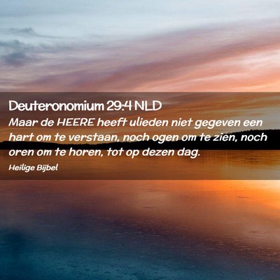 Picture 02 - Deuteronomium 29:4 NLD - Maar de HEERE heeft ulieden niet gegeven een hart - Bible Verse Picture