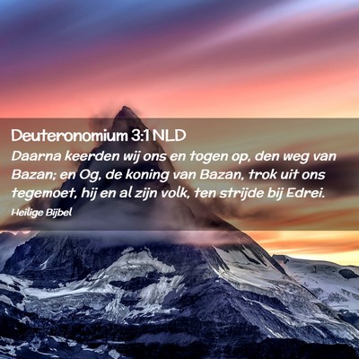 Picture 02 - Deuteronomium 3:1 NLD - Daarna keerden wij ons en togen op, den weg van - Bible Verse Picture