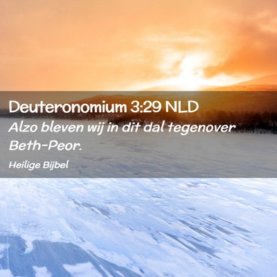 Picture 02 - Deuteronomium 3:29 NLD - Alzo bleven wij in dit dal tegenover - Bible Verse Picture