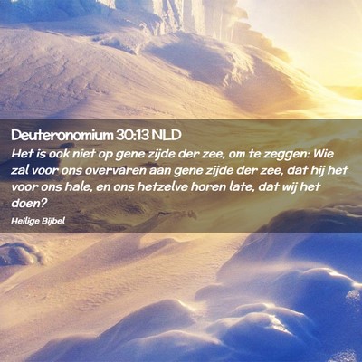 Picture 02 - Deuteronomium 30:13 NLD - Het is ook niet op gene zijde der zee, om te - Bible Verse Picture