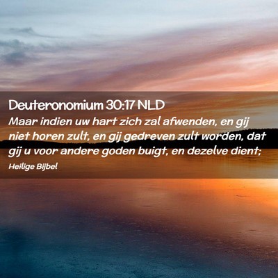 Picture 02 - Deuteronomium 30:17 NLD - Maar indien uw hart zich zal afwenden, en gij - Bible Verse Picture