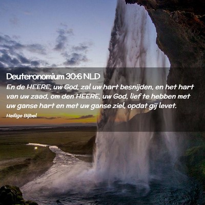 Picture 02 - Deuteronomium 30:6 NLD - En de HEERE, uw God, zal uw hart besnijden, en - Bible Verse Picture