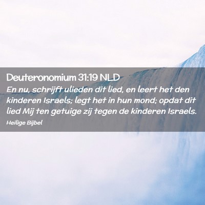 Picture 02 - Deuteronomium 31:19 NLD - En nu, schrijft ulieden dit lied, en leert het - Bible Verse Picture