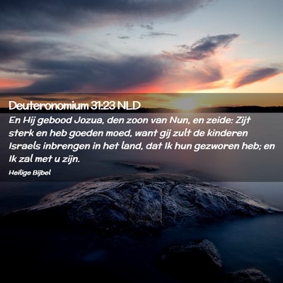 Picture 02 - Deuteronomium 31:23 NLD - En Hij gebood Jozua, den zoon van Nun, en zeide: - Bible Verse Picture