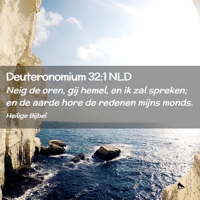 Picture 02 - Deuteronomium 32:1 NLD - Neig de oren, gij hemel, en ik zal spreken; en de - Bible Verse Picture