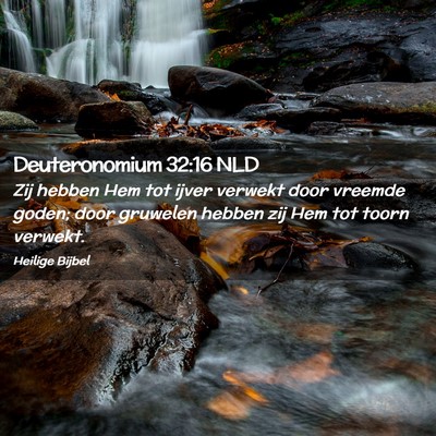 Picture 02 - Deuteronomium 32:16 NLD - Zij hebben Hem tot ijver verwekt door vreemde - Bible Verse Picture