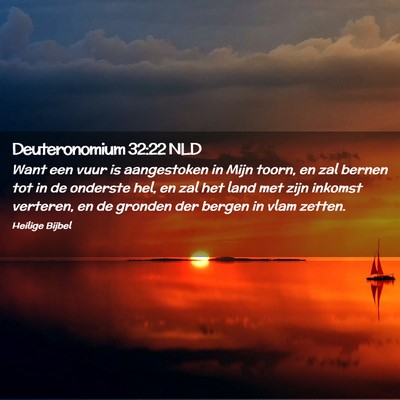 Picture 02 - Deuteronomium 32:22 NLD - Want een vuur is aangestoken in Mijn toorn, en - Bible Verse Picture