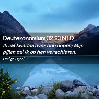 Picture 02 - Deuteronomium 32:23 NLD - Ik zal kwaden over hen hopen; Mijn pijlen zal Ik - Bible Verse Picture