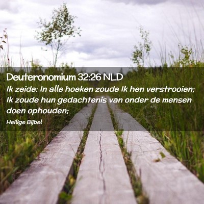 Picture 02 - Deuteronomium 32:26 NLD - Ik zeide: In alle hoeken zoude Ik hen - Bible Verse Picture