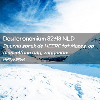 Picture 02 - Deuteronomium 32:48 NLD - Daarna sprak de HEERE tot Mozes, op dienzelfden - Bible Verse Picture