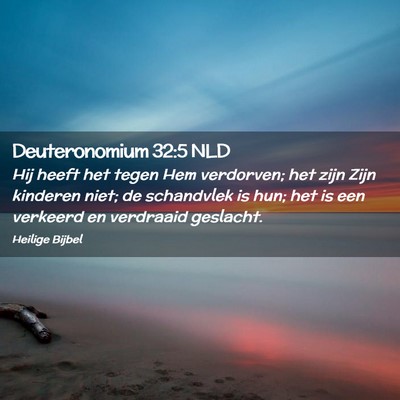 Picture 02 - Deuteronomium 32:5 NLD - Hij heeft het tegen Hem verdorven; het zijn Zijn - Bible Verse Picture