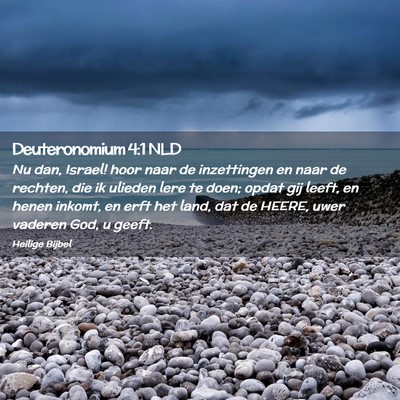Picture 02 - Deuteronomium 4:1 NLD - Nu dan, Israel! hoor naar de inzettingen en naar - Bible Verse Picture