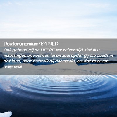 Picture 02 - Deuteronomium 4:14 NLD - Ook gebood mij de HEERE ter zelver tijd, dat ik u - Bible Verse Picture