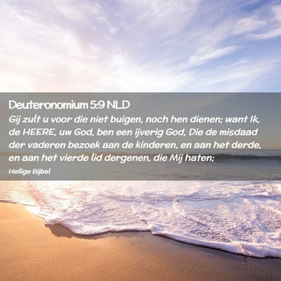 Picture 02 - Deuteronomium 5:9 NLD - Gij zult u voor die niet buigen, noch hen dienen; - Bible Verse Picture