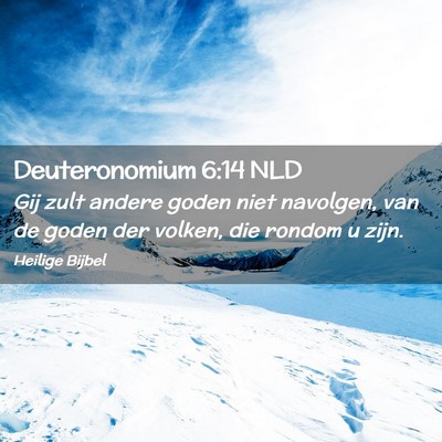 Picture 02 - Deuteronomium 6:14 NLD - Gij zult andere goden niet navolgen, van de goden - Bible Verse Picture