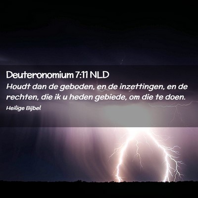 Picture 02 - Deuteronomium 7:11 NLD - Houdt dan de geboden, en de inzettingen, en de - Bible Verse Picture