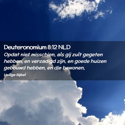 Picture 02 - Deuteronomium 8:12 NLD - Opdat niet misschien, als gij zult gegeten - Bible Verse Picture