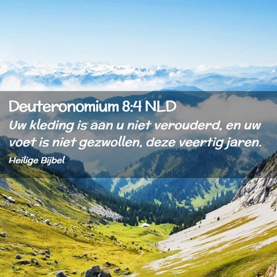 Picture 02 - Deuteronomium 8:4 NLD - Uw kleding is aan u niet verouderd, en uw voet is - Bible Verse Picture