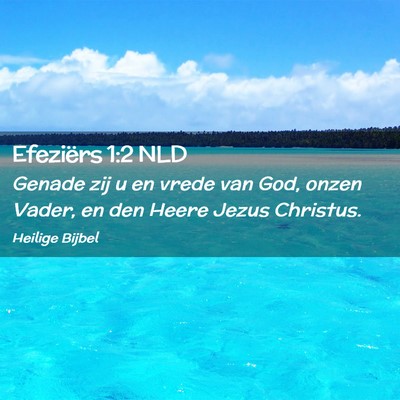 Picture 02 - Efeziërs 1:2 NLD - Genade zij u en vrede van God, onzen Vader, en - Bible Verse Picture