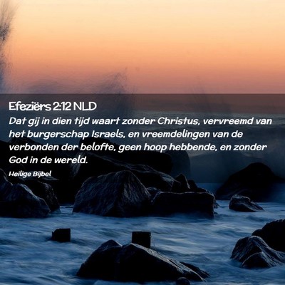 Picture 02 - Efeziërs 2:12 NLD - Dat gij in dien tijd waart zonder Christus, - Bible Verse Picture