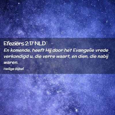 Picture 02 - Efeziërs 2:17 NLD - En komende, heeft Hij door het Evangelie vrede - Bible Verse Picture