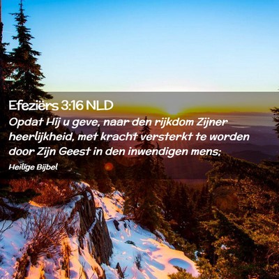 Picture 02 - Efeziërs 3:16 NLD - Opdat Hij u geve, naar den rijkdom Zijner - Bible Verse Picture