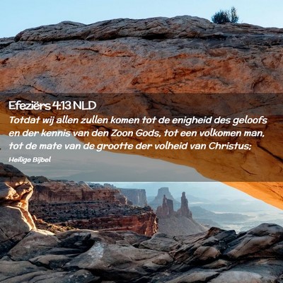 Picture 02 - Efeziërs 4:13 NLD - Totdat wij allen zullen komen tot de enigheid des - Bible Verse Picture