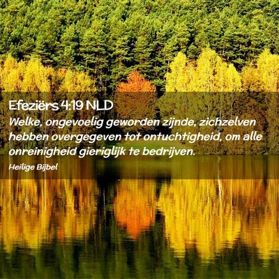 Picture 02 - Efeziërs 4:19 NLD - Welke, ongevoelig geworden zijnde, zichzelven - Bible Verse Picture