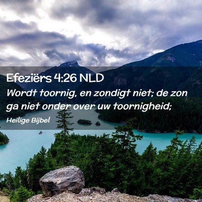 Picture 02 - Efeziërs 4:26 NLD - Wordt toornig, en zondigt niet; de zon ga niet - Bible Verse Picture