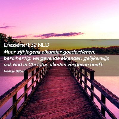 Picture 02 - Efeziërs 4:32 NLD - Maar zijt jegens elkander goedertieren, - Bible Verse Picture