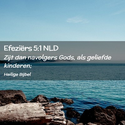 Picture 02 - Efeziërs 5:1 NLD - Zijt dan navolgers Gods, als geliefde - Bible Verse Picture