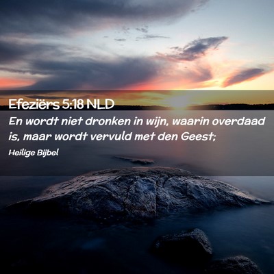 Picture 02 - Efeziërs 5:18 NLD - En wordt niet dronken in wijn, waarin overdaad - Bible Verse Picture