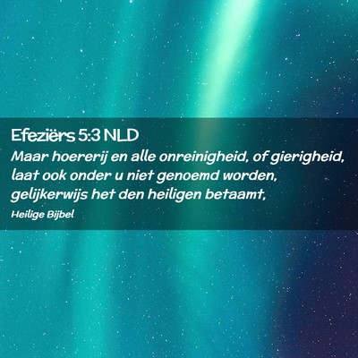 Picture 02 - Efeziërs 5:3 NLD - Maar hoererij en alle onreinigheid, of - Bible Verse Picture
