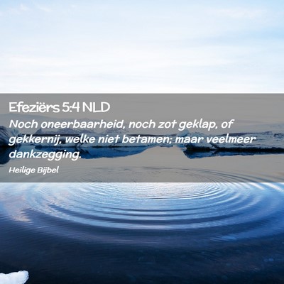 Picture 02 - Efeziërs 5:4 NLD - Noch oneerbaarheid, noch zot geklap, of - Bible Verse Picture