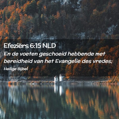 Picture 02 - Efeziërs 6:15 NLD - En de voeten geschoeid hebbende met bereidheid - Bible Verse Picture