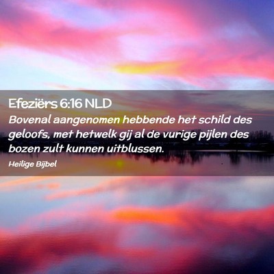 Picture 02 - Efeziërs 6:16 NLD - Bovenal aangenomen hebbende het schild des - Bible Verse Picture
