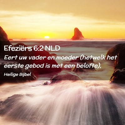 Picture 02 - Efeziërs 6:2 NLD - Eert uw vader en moeder (hetwelk het eerste gebod - Bible Verse Picture