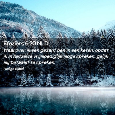 Picture 02 - Efeziërs 6:20 NLD - Waarover ik een gezant ben in een keten, opdat ik - Bible Verse Picture