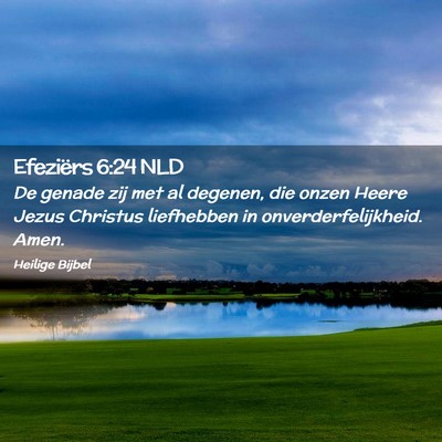 Picture 02 - Efeziërs 6:24 NLD - De genade zij met al degenen, die onzen Heere - Bible Verse Picture