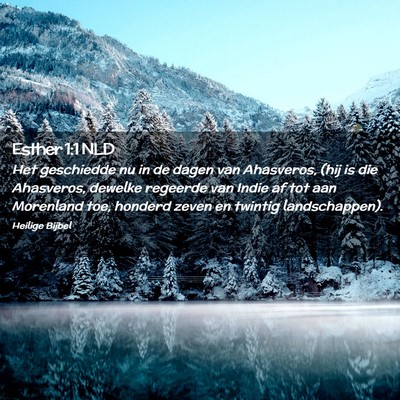 Picture 02 - Esther 1:1 NLD - Het geschiedde nu in de dagen van Ahasveros, (hij - Bible Verse Picture
