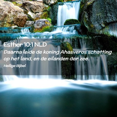 Picture 02 - Esther 10:1 NLD - Daarna leide de koning Ahasveros schatting op het - Bible Verse Picture