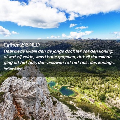 Picture 02 - Esther 2:13 NLD - Daarmede kwam dan de jonge dochter tot den - Bible Verse Picture